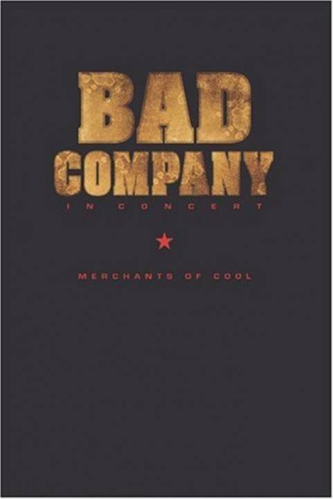 Bad Company in Concert: Merchants of Cool poster