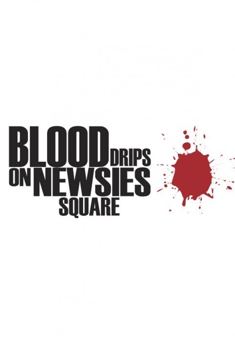 Blood Drips Heavily on Newsies Square poster