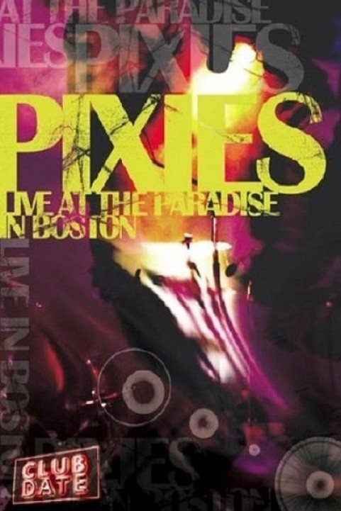 The Pixies - Club Date: Live At The Paradise In Boston (2006) poster