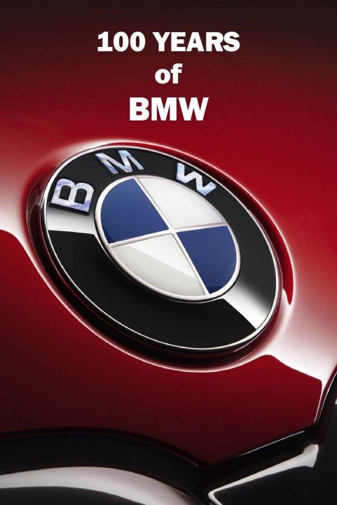 100 Years of BMW - The History of a Global Company poster