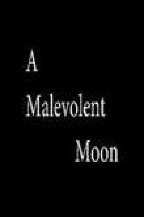 A Malevolent Moon poster