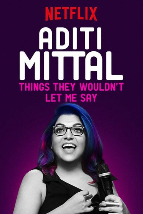 Aditi Mittal: Things They Wouldn't Let Me Say (2017) poster