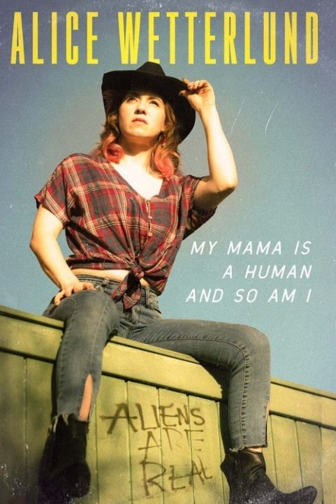 Alice Wetterlund: My Mama Is a Human and So Am I poster