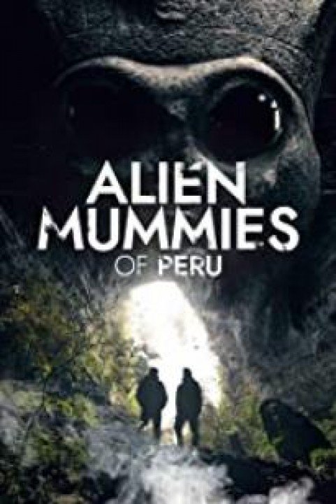 Alien Mummies of Peru poster