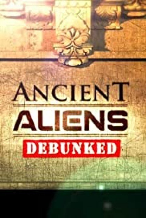 Ancient Aliens Debunked poster