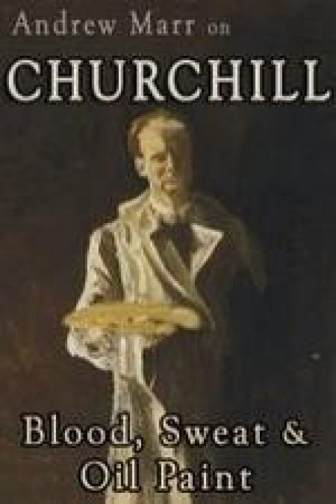 Andrew Marr on Churchill: Blood, Sweat and Oil Paint poster