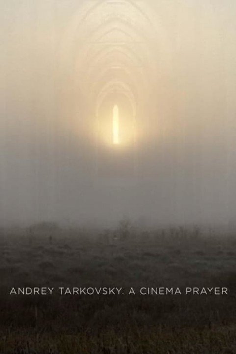 Andrey Tarkovsky. A Cinema Prayer poster