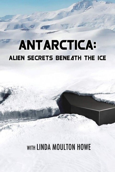 Antarctica - Alien Secrets Beneath the Ice poster