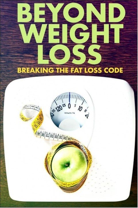 Beyond Weight Loss: Breaking the Fat Loss Code poster