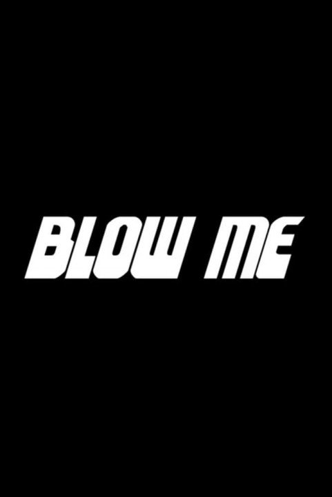 Blow Me poster