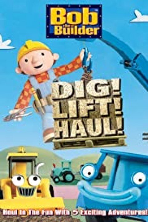 Bob the Builder Dig Lift Haul poster