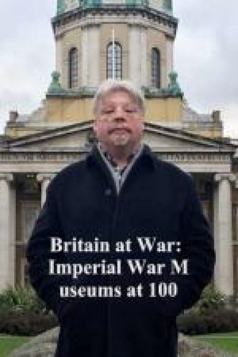 Britain at War: Imperial War Museums at 100 poster