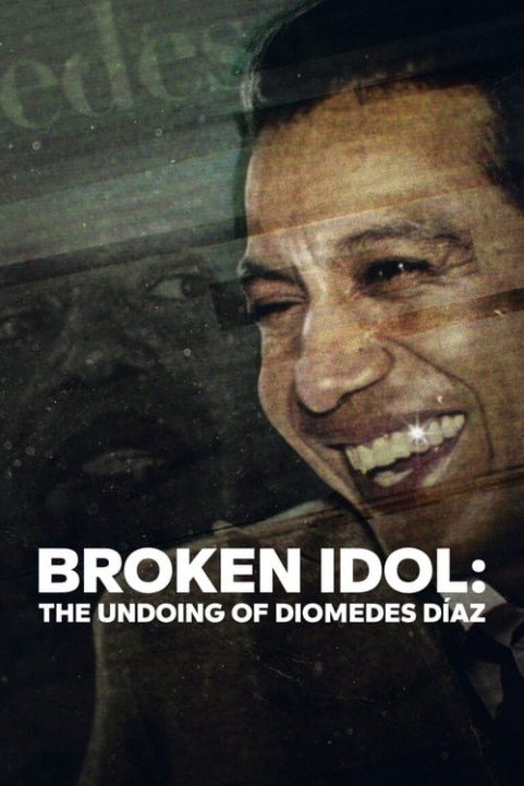 Broken Idol: The Undoing of Diomedes DÃ­az poster