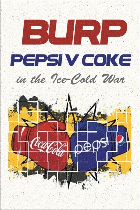 Burp! Pepsi v. Coke in the Ice-Cold War poster