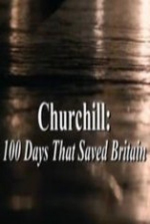 Churchill:  100 Days That Saved Britain poster