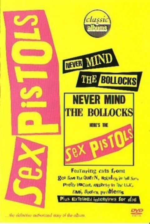 Classic Albums Never Mind the Bollocks Heres the Sex Pistols poster