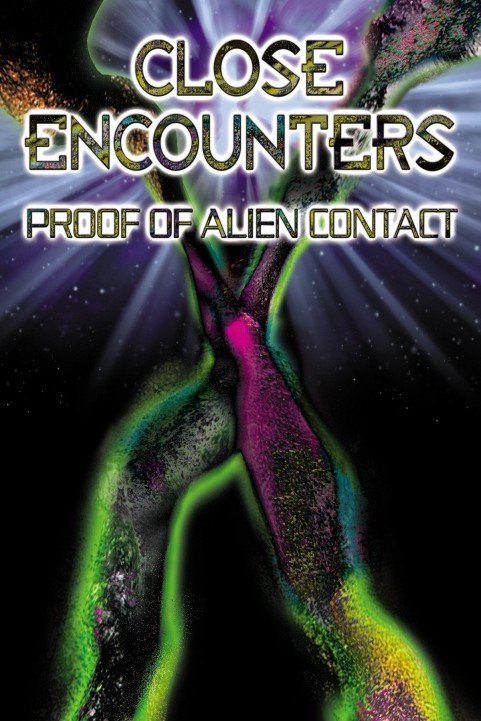 Close Encounters: Proof of Alien Contact poster