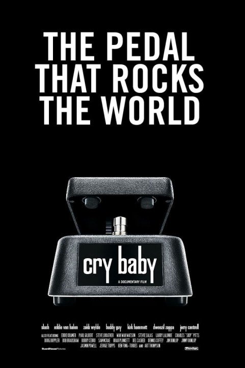 Cry Baby: The Pedal that Rocks the World poster