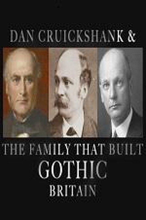 Dan Cruickshank and the Family That Built Gothic Britain poster