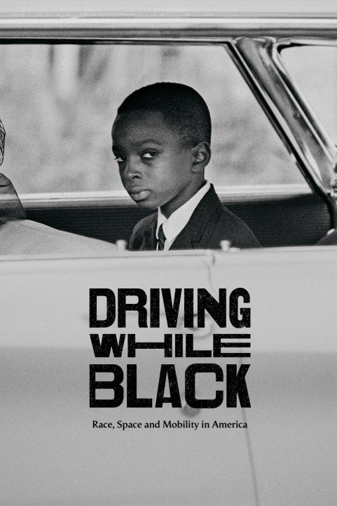 Driving While Black: Race, Space and Mobility in America poster