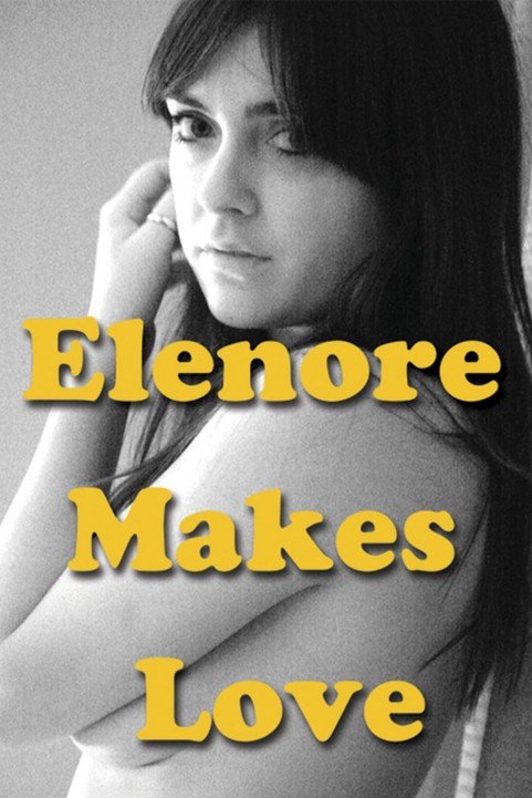 Elenore Makes Love poster