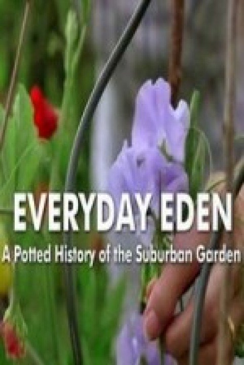 Everyday Eden: A Potted History of the Suburban Garden poster