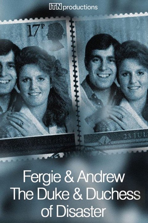 Fergie & Andrew: The Duke & Duchess of Disaster poster