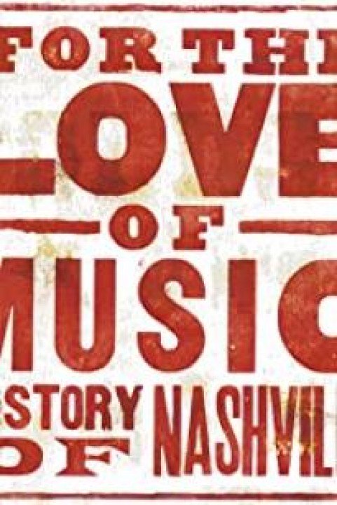 For the Love of Music: The Story of Nashville poster