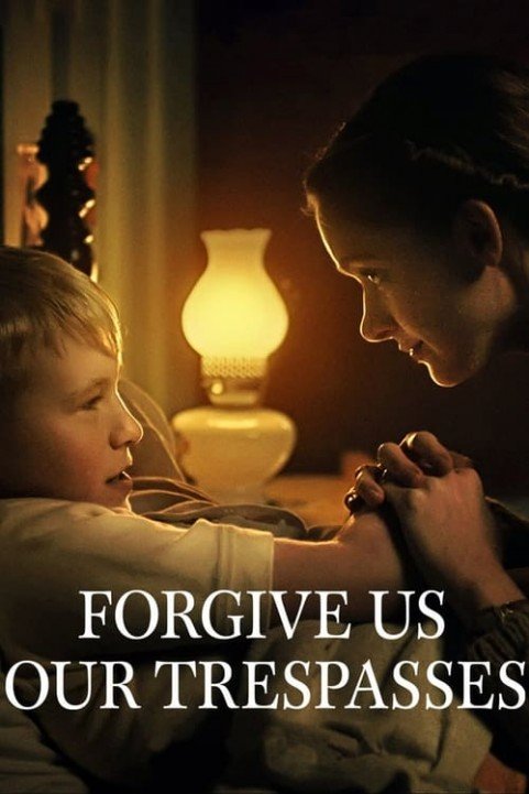 Forgive Us Our Trespasses poster