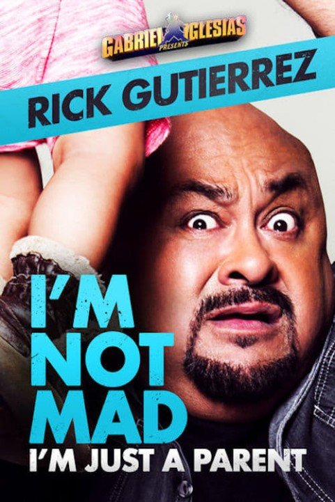 Gabriel Iglesias Presents Rick Gutierrez Im Not Mad Im Just a Parent poster