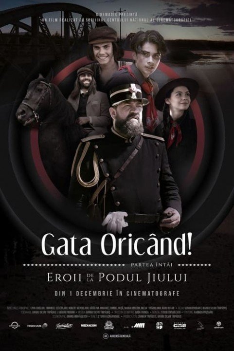 Gata OricÃ¢nd!: partea Ã®ntÃ¢i - Eroii de la podul Jiului poster