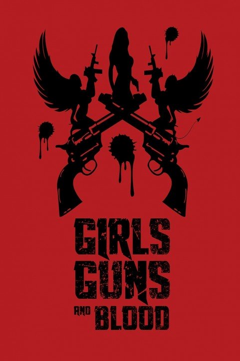 Girls Guns and Blood poster