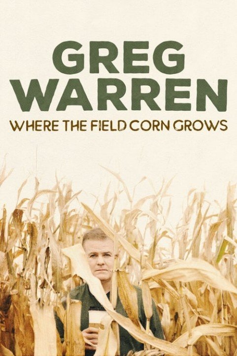 Greg Warren: Where the Field Corn Grows poster