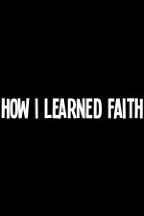 How I Learned Faith poster