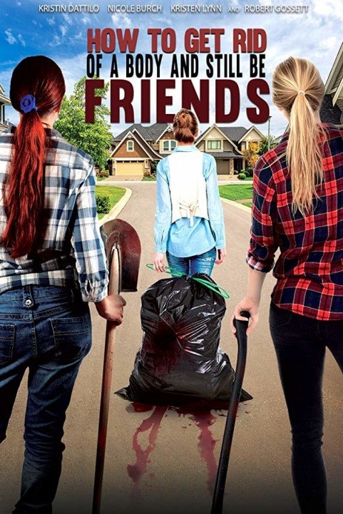 How To Get Rid Of A Body (and still be friends) poster