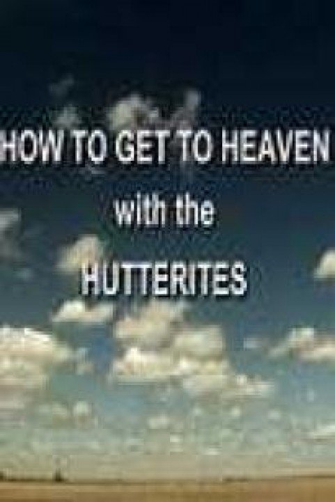 How to Get to Heaven with the Hutterites poster