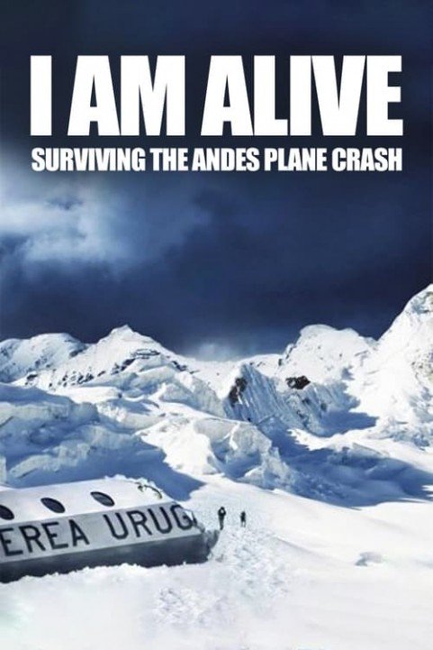 I Am Alive: Surviving the Andes Plane Crash poster