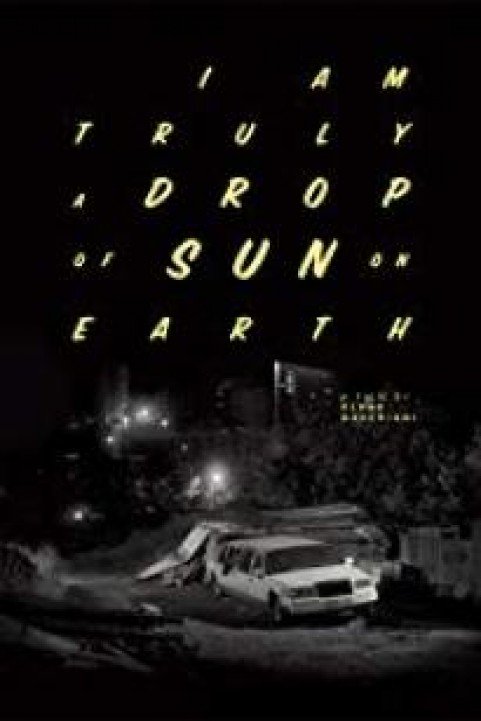 I Am Truly a Drop of Sun on Earth poster