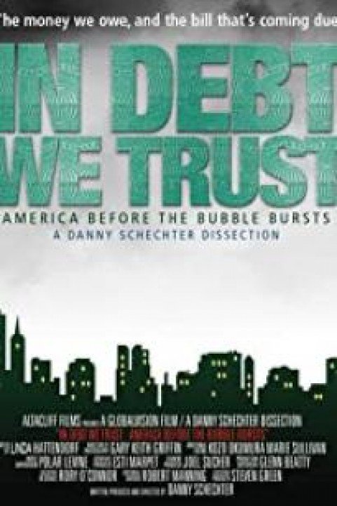 In Debt We Trust: America Before the Bubble Bursts poster