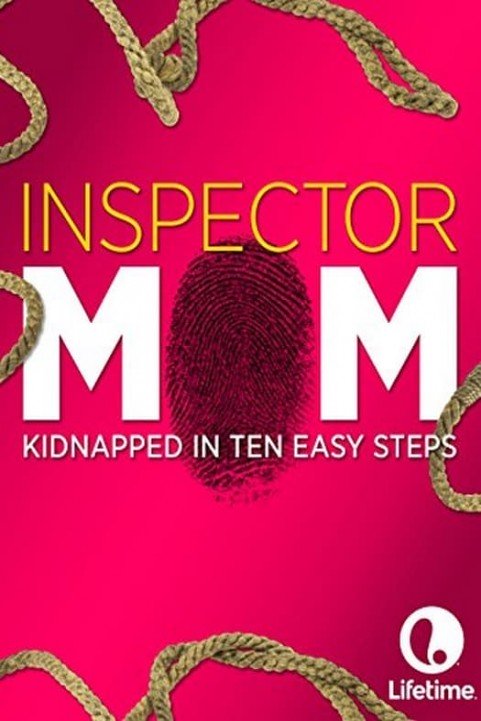 Inspector Mom: Kidnapped in Ten Easy Steps poster