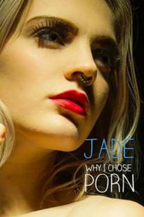 Jade - Why I Chose Porn poster