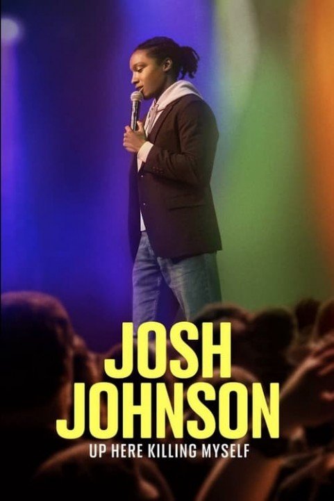 Josh Johnson: Up Here Killing Myself poster