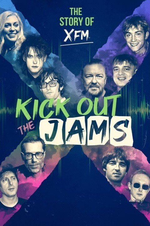 Kick Out the Jams: The Story of XFM poster