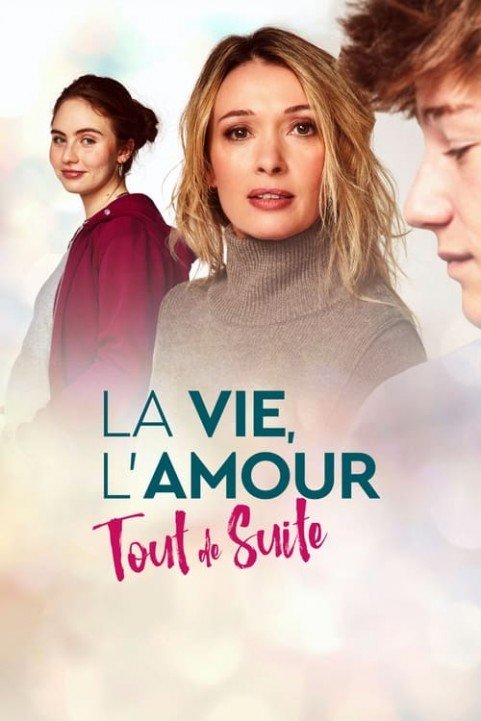 La vie, l'amour, tout de suite poster