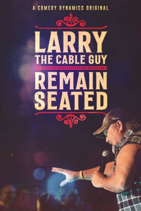 Larry The Cable Guy: Remain Seated poster