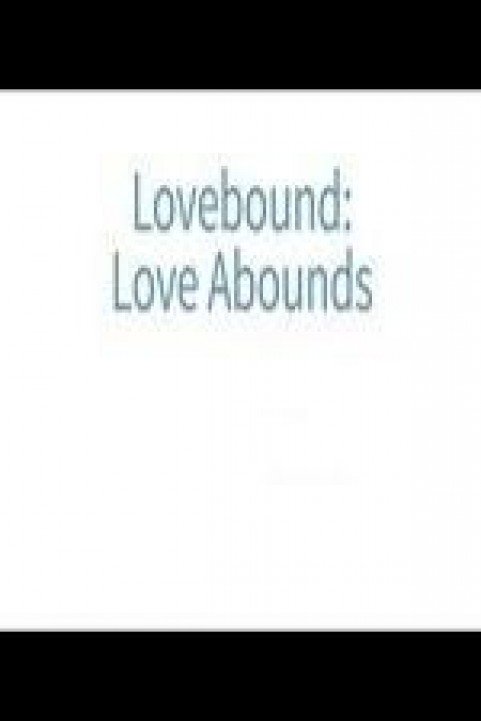 Lovebound: Love Abounds poster