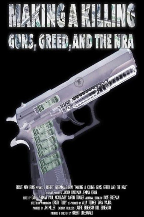 Making a Killing: Guns, Greed and the NRA poster