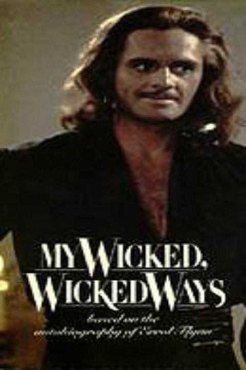 My Wicked, Wicked Ways: The Legend of Errol Flynn poster