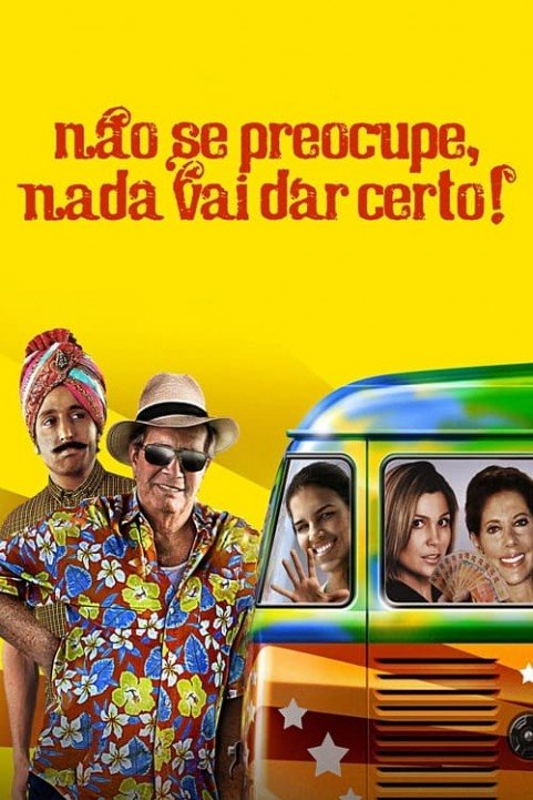 NÃ£o Se Preocupe, Nada Vai Dar Certo! poster