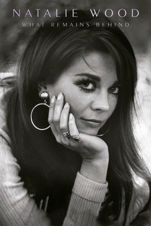 Natalie Wood: What Remains Behind poster